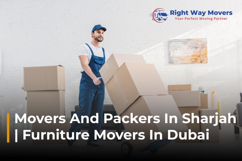 Movers And Packers In Sharjah | Furniture Movers In Dubai